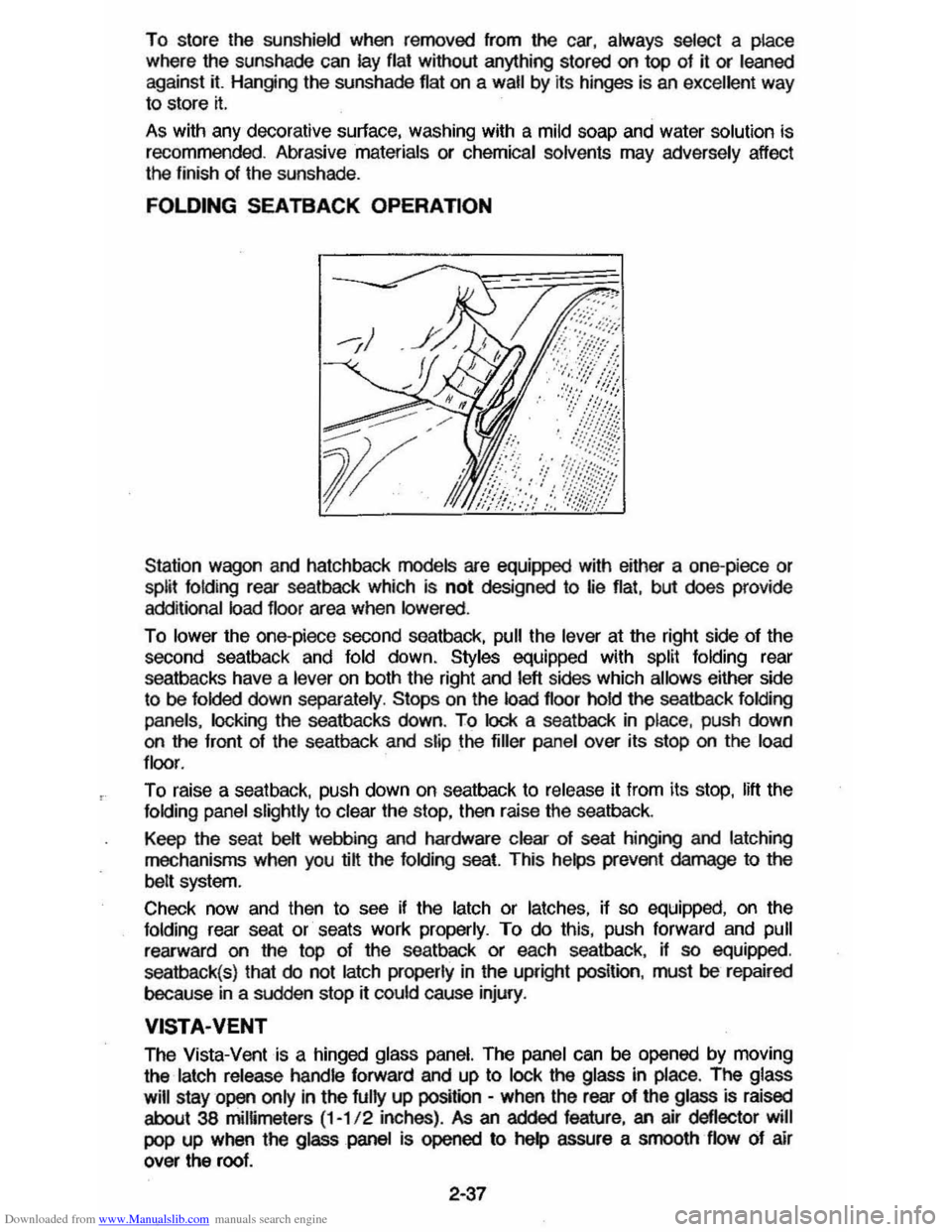 CHEVROLET CAVALIER 1984 1.G Owners Manual Downloaded from www.Manualslib.com manuals search engine To store the sunshield when  rennoved  from the car, always select a place 
where the sunshade  can lay flat without  anything  stored on top o