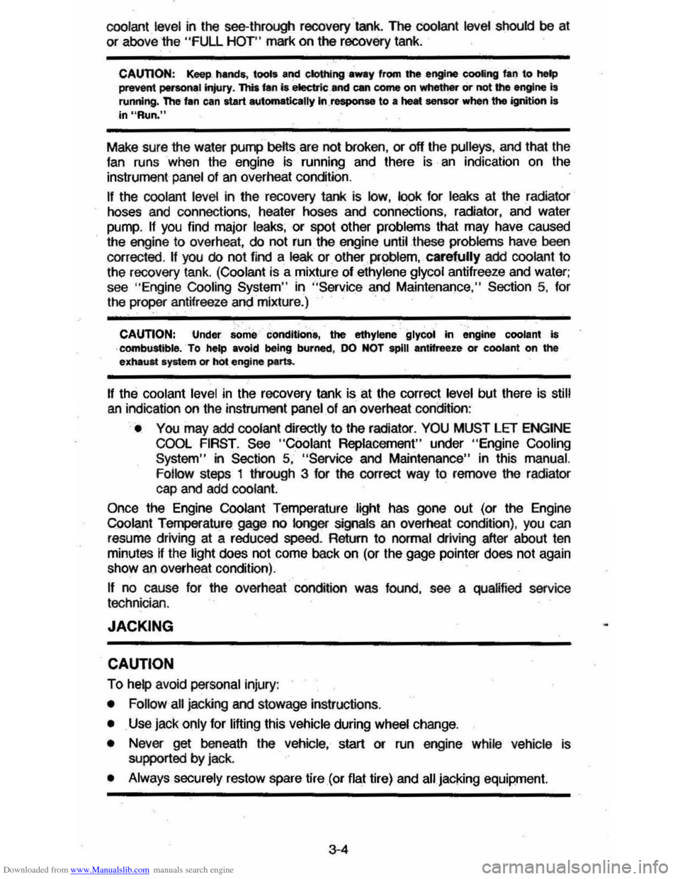 CHEVROLET CAVALIER 1984 1.G Owners Manual Downloaded from www.Manualslib.com manuals search engine coolant level in the see-through recovery tank. The coolant level should be at
or above the
"FULL HOT" mark on the recovery tank.
CAU CHEVROLET CAVALIER 1984 1.G Owners Manual Downloaded from www.Manualslib.com manuals search engine coolant level in the see-through recovery tank. The coolant level should be at
or above the
"FULL HOT" mark on the recovery tank.
CAU
