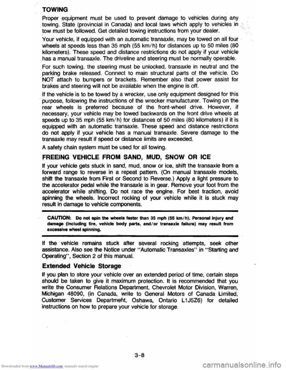 CHEVROLET CAVALIER 1984 1.G Owners Manual Downloaded from www.Manualslib.com manuals search engine TOWING 
Proper equipment must be used to prevent  damage  to vehicles during any 
towing . State  (provincial  in 
Canada) and local laws which