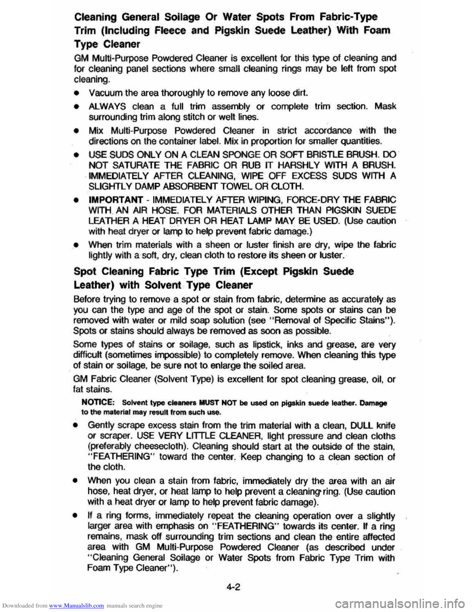 CHEVROLET CAVALIER 1984 1.G Owners Manual Downloaded from www.Manualslib.com manuals search engine Cleaning General Soilage Or Water Spots From Fabric-Type
Trim
(Including Fleece and Pigskin Suede Leather) With Foam
Type
Cleaner
GM Mul CHEVROLET CAVALIER 1984 1.G Owners Manual Downloaded from www.Manualslib.com manuals search engine Cleaning General Soilage Or Water Spots From Fabric-Type
Trim
(Including Fleece and Pigskin Suede Leather) With Foam
Type
Cleaner
GM Mul