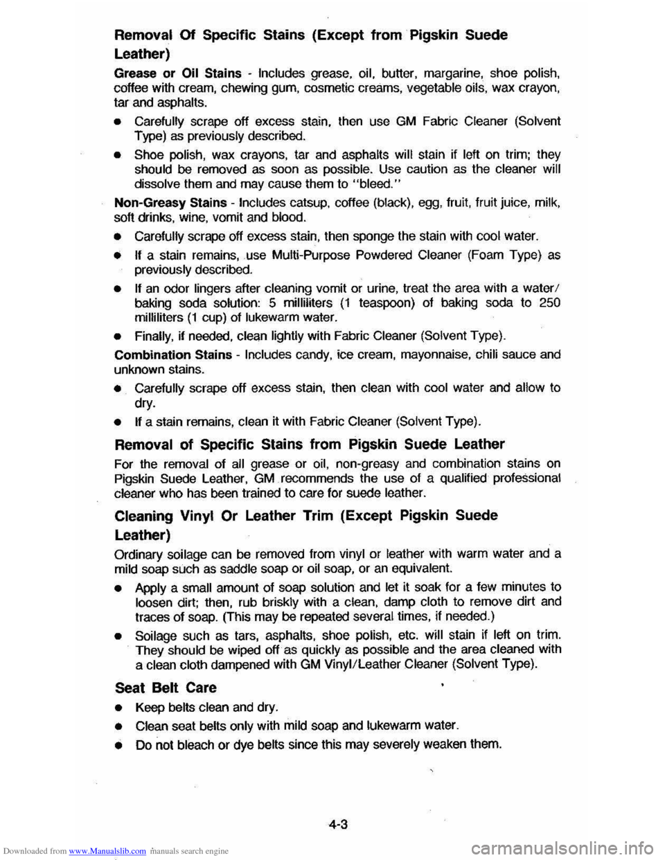 CHEVROLET CAVALIER 1984 1.G Owners Manual Downloaded from www.Manualslib.com manuals search engine Removal Of Specific Stains (Except from Pigskin Suede
Leather)
Grease or Oil Stains ~ Includes grease, oil, butter, margarine, shoe polish CHEVROLET CAVALIER 1984 1.G Owners Manual Downloaded from www.Manualslib.com manuals search engine Removal Of Specific Stains (Except from Pigskin Suede
Leather)
Grease or Oil Stains ~ Includes grease, oil, butter, margarine, shoe polish