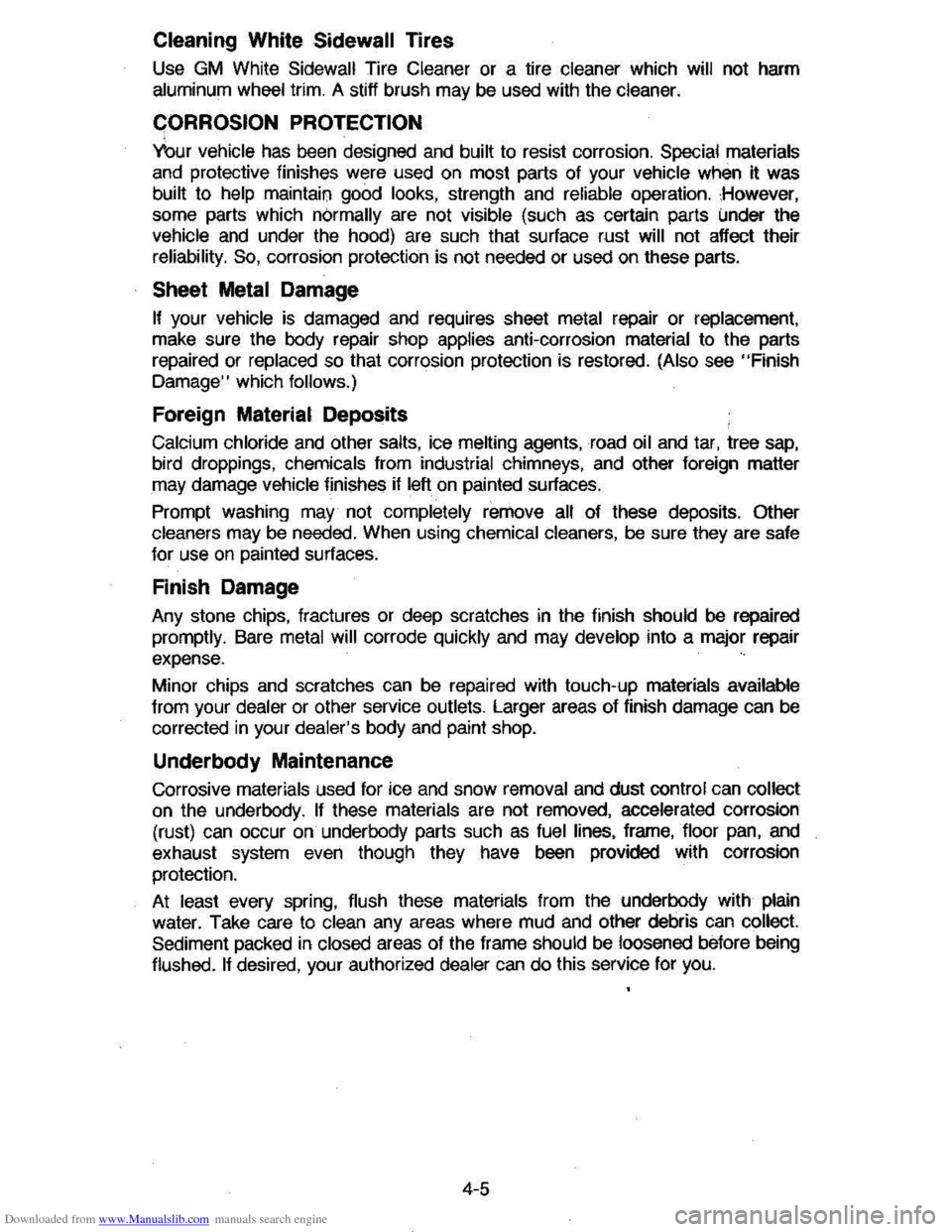 CHEVROLET CAVALIER 1984 1.G Owners Manual Downloaded from www.Manualslib.com manuals search engine Cleaning White Sidewall Tires 
Use GM White Sidewall Tire Cleaner or a tire cleaner which  will not harm aluminum wheel trim. A stiff brush may