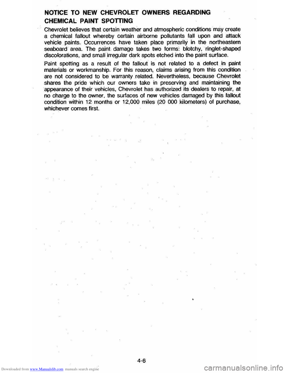 CHEVROLET CAVALIER 1984 1.G Owners Manual Downloaded from www.Manualslib.com manuals search engine NOTICE TO NEW CHEVROLET OWNERS  REGARDING 
CHEMICAL  PAINT SPOTTING 
Chevrolet believes  that certain weather and atmospheric conditions· may 