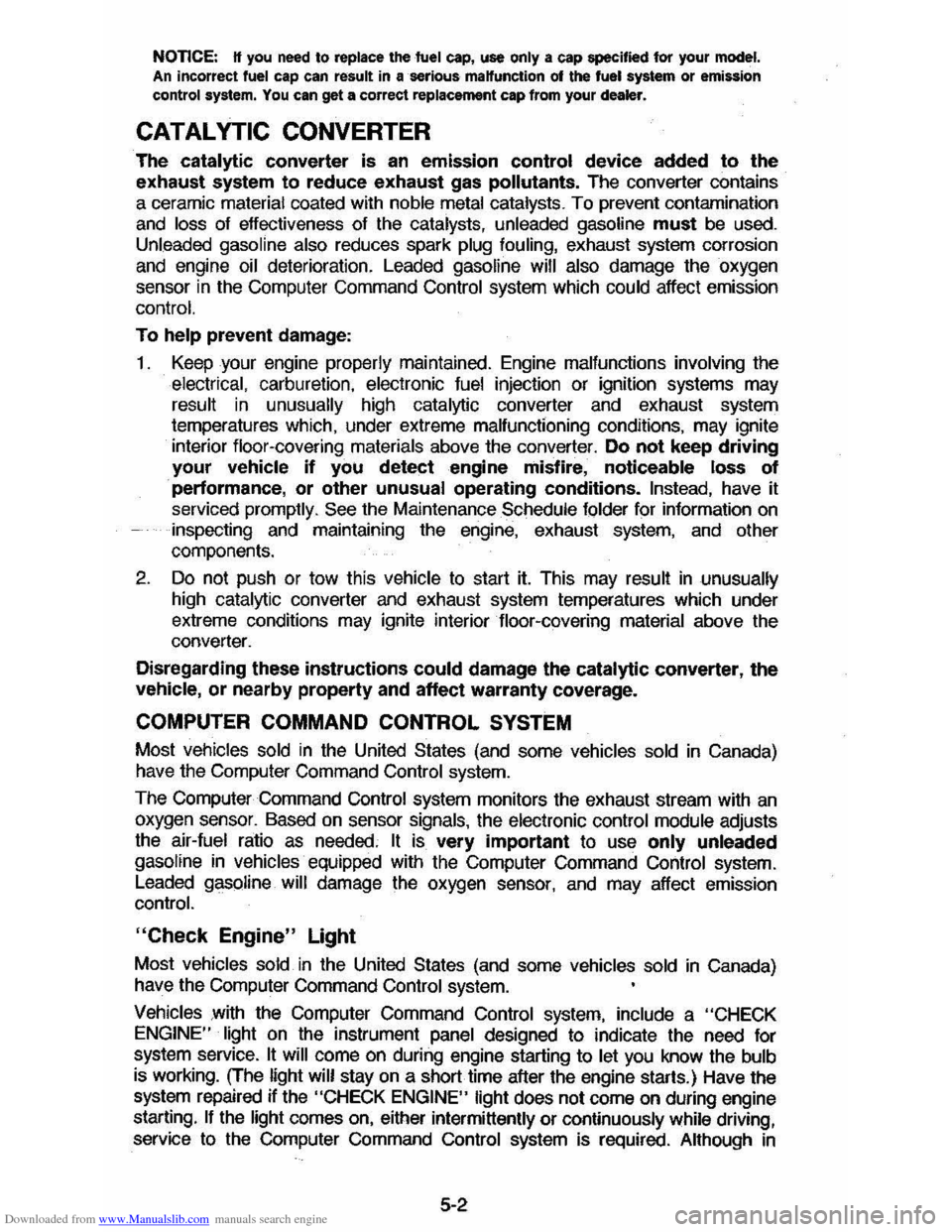 CHEVROLET CAVALIER 1984 1.G Owners Manual Downloaded from www.Manualslib.com manuals search engine NOTICE: H you need to replace the fuel cap,  use only a cap specified for your model. An incorrect fuel cap  can result in  a serious  maHuncti