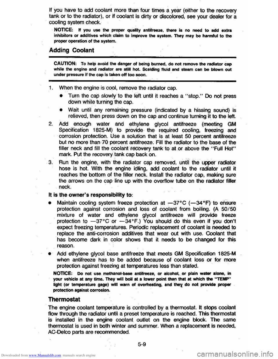 CHEVROLET CAVALIER 1984 1.G Owners Manual Downloaded from www.Manualslib.com manuals search engine If you have to add coolant more  than four times  a year (either  to the  recovery 
tank  or to the  radiator),  or if 
coolant is dirty  or di
