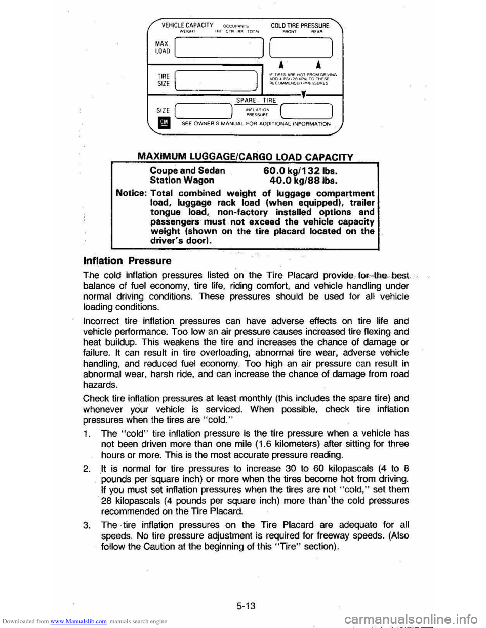CHEVROLET CAVALIER 1984 1.G Owners Manual Downloaded from www.Manualslib.com manuals search engine /" VEHICLE CAPACITY OCCUP."TS COLD TIRE PRESSURE  , ~~, mT CtR RR TOTAL C_, ~E~R 
MAX [ LOAD I [ 1 
A A TIRE [ I 
.. T"ES AAf ,.qT ,~o ... OON
