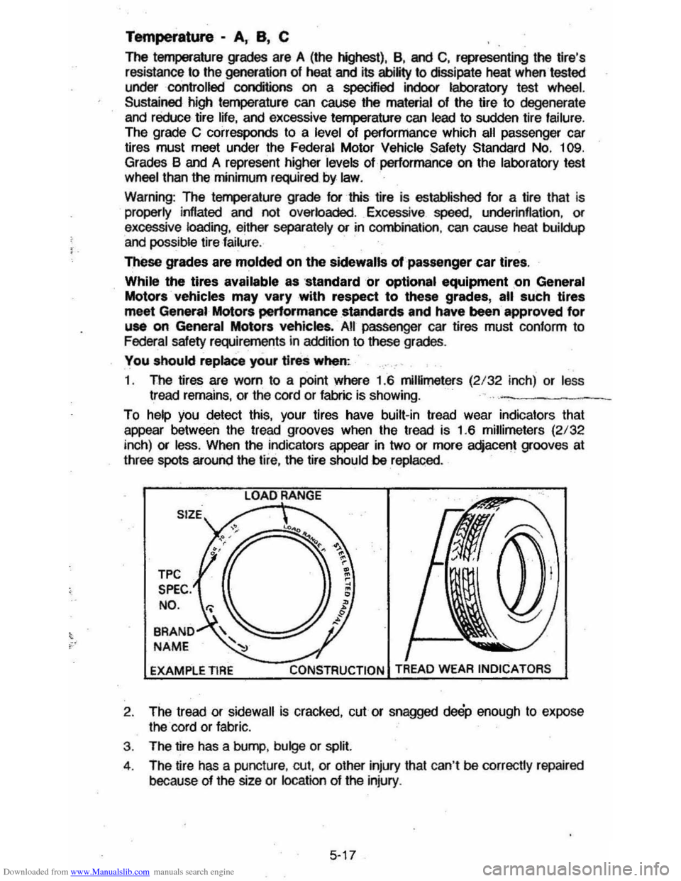 CHEVROLET CAVALIER 1984 1.G Owners Manual Downloaded from www.Manualslib.com manuals search engine ,
Temperature -A, B, C
The temperature grades are A (the highest), B, and C, representing the tires
resistance 10 the generation of heat CHEVROLET CAVALIER 1984 1.G Owners Manual Downloaded from www.Manualslib.com manuals search engine ,
Temperature -A, B, C
The temperature grades are A (the highest), B, and C, representing the tires
resistance 10 the generation of heat