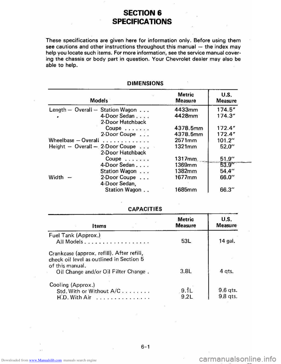 CHEVROLET CAVALIER 1984 1.G Owners Manual Downloaded from www.Manualslib.com manuals search engine SECTION 6 
SPECIFICATIONS 
These specifications  are given  here for information  only. Before  using them 
see cautions and other instructions