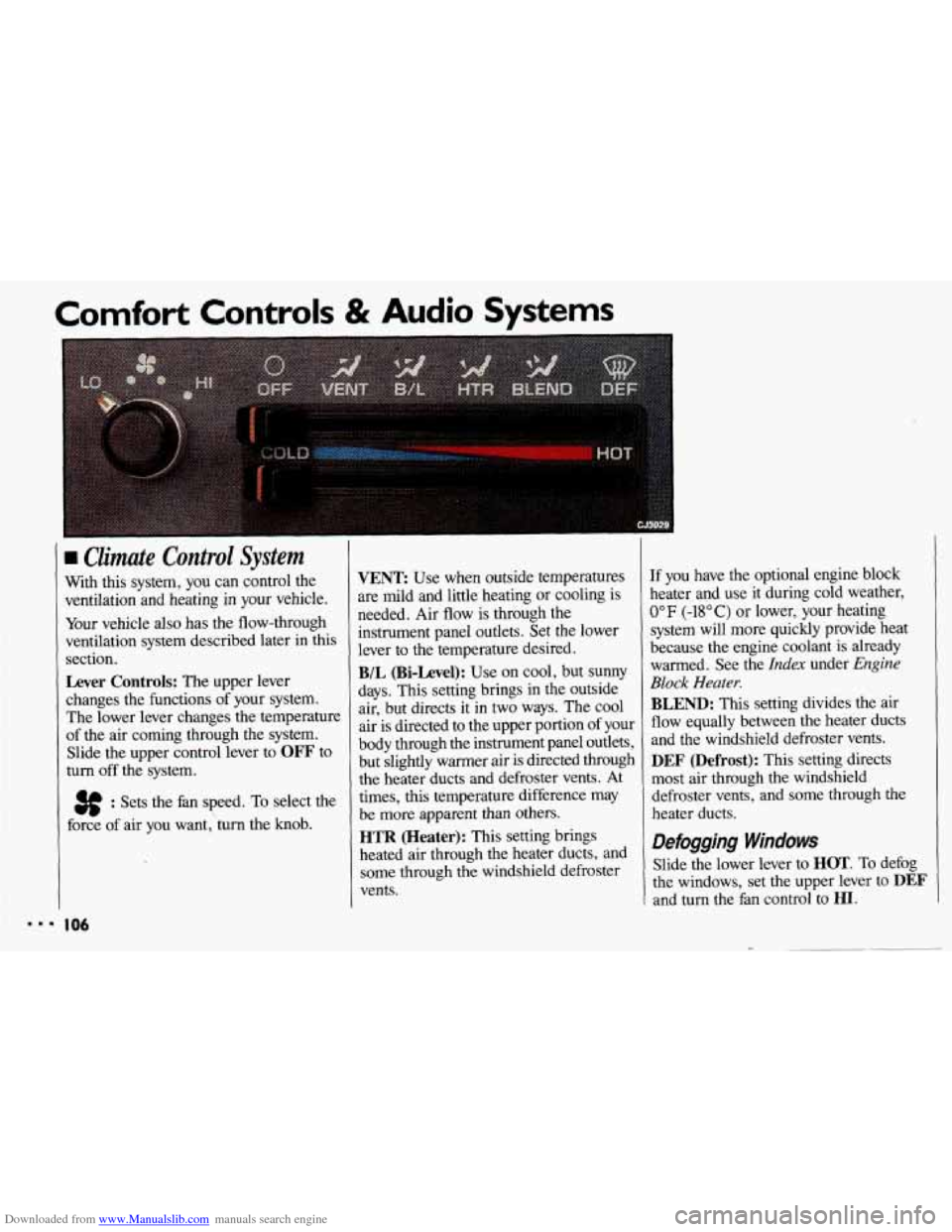 CHEVROLET CAVALIER 1993 1.G Owners Manual Downloaded from www.Manualslib.com manuals search engine Comfort Controls & Audio Systems 
Climate  Control  System 
With this system,  you  can control the 
ventilation  and  heating  in  your  vehic