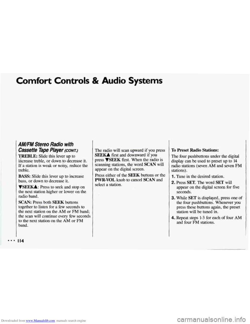 CHEVROLET CAVALIER 1993 1.G Owners Manual Downloaded from www.Manualslib.com manuals search engine Comfort Controls & Audio Systems 
AM/FM Stereo  Radio with 
Cassette Tape PIayer (CONT.) 
TREBLE: Slide  this  lever up to 
ikrease  treble, or
