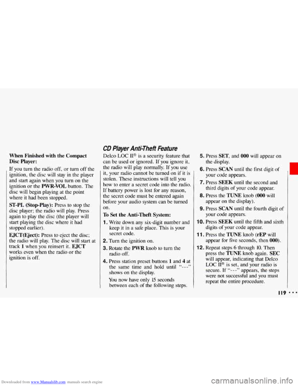 CHEVROLET CAVALIER 1993 1.G Owners Manual Downloaded from www.Manualslib.com manuals search engine When  Finished  with  the  Compact Disc  Player: 
If  you  turn the radio off, or turn off the 
ignition, the disc 
will stay in the  player 
a