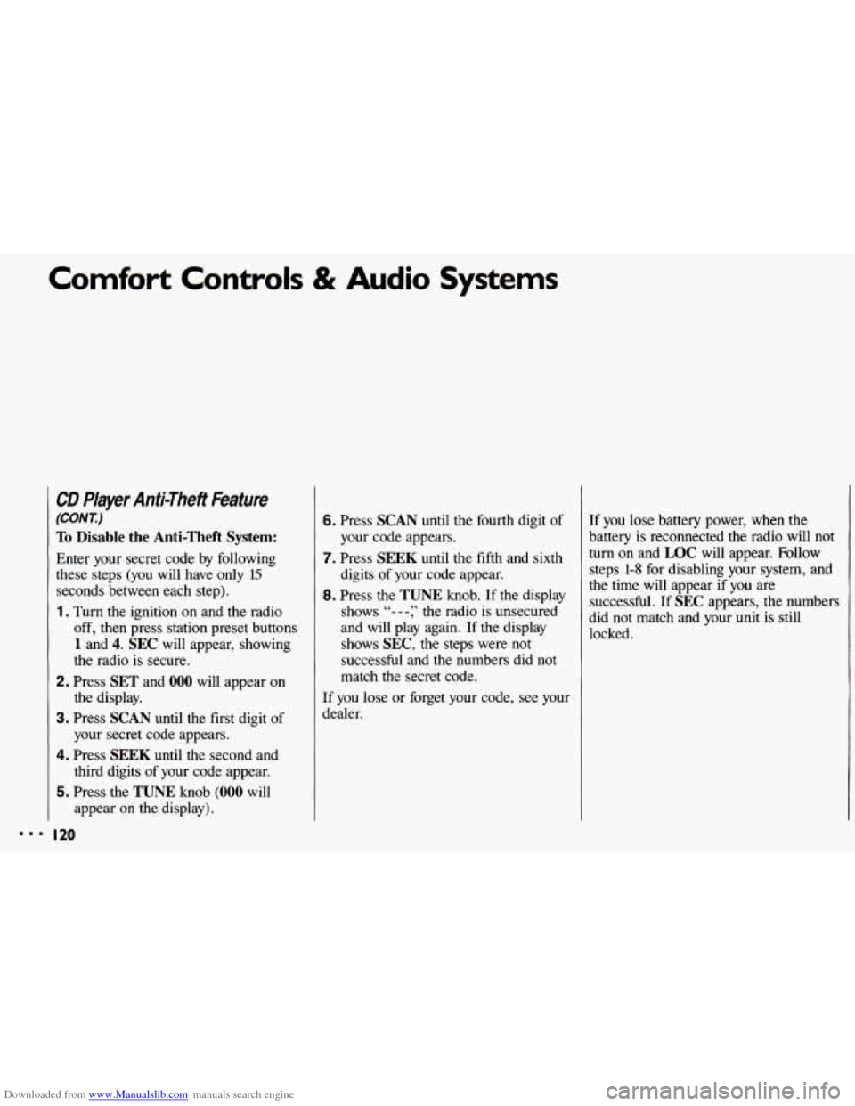 CHEVROLET CAVALIER 1993 1.G Owners Manual Downloaded from www.Manualslib.com manuals search engine Comfort Controls & Audio Systems 
CD Player  Anti-Theft kature 
(CONT.) 
To Disable the Anti-Theft System: 
Enter your  secret  code by followi