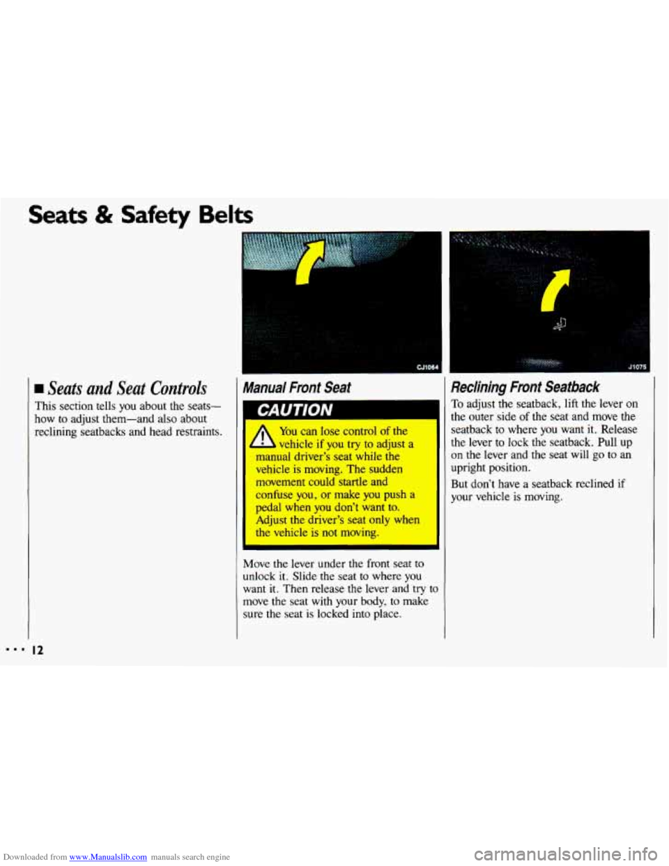 CHEVROLET CAVALIER 1993 1.G Owners Manual Downloaded from www.Manualslib.com manuals search engine Seats & Safety Belts
Seats and Seat Controls
This section tells you about the seats-
how to adjust them-and
also about
reclining CHEVROLET CAVALIER 1993 1.G Owners Manual Downloaded from www.Manualslib.com manuals search engine Seats & Safety Belts
Seats and Seat Controls
This section tells you about the seats-
how to adjust them-and
also about
reclining