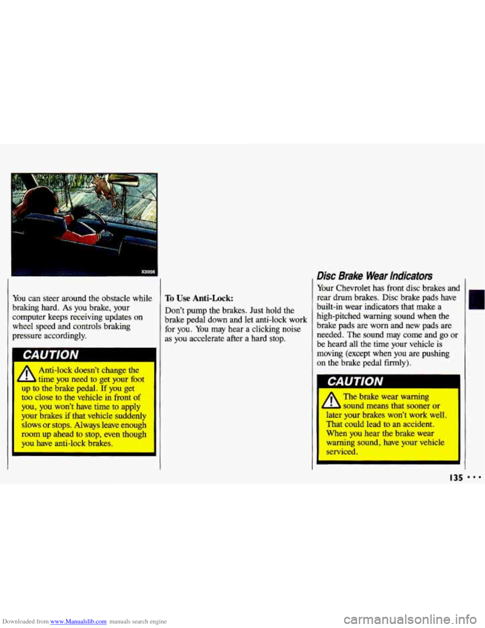 CHEVROLET CAVALIER 1993 1.G Owners Manual Downloaded from www.Manualslib.com manuals search engine b~
W
P’
I
I
ou can steer around the obstacle while
raking hard.
As you brake, your
lmputer keeps receiving updates
on
the CHEVROLET CAVALIER 1993 1.G Owners Manual Downloaded from www.Manualslib.com manuals search engine b~
W
P’
I
I
ou can steer around the obstacle while
raking hard.
As you brake, your
lmputer keeps receiving updates
on
the