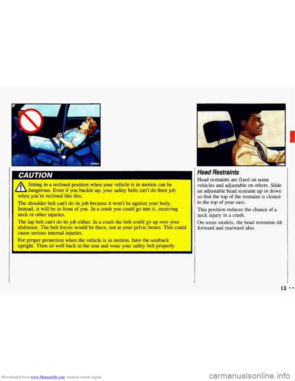 CHEVROLET CAVALIER 1993 1.G Owners Manual Downloaded from www.Manualslib.com manuals search engine I
9u I lVlV
A
Sitting in a reclined position when your vehicle is in motion can be
dangerous. Even
if you buckle up, your saf CHEVROLET CAVALIER 1993 1.G Owners Manual Downloaded from www.Manualslib.com manuals search engine I
9u I lVlV
A
Sitting in a reclined position when your vehicle is in motion can be
dangerous. Even
if you buckle up, your saf