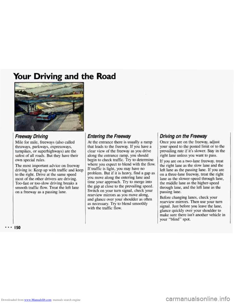 CHEVROLET CAVALIER 1993 1.G Owners Manual Downloaded from www.Manualslib.com manuals search engine Your Driving and the Road 
Freeway  Driving 
Mile  for  mile,  freeways  (also called 
thruways,  parkways,  expressways, 
turnpikes,  or super