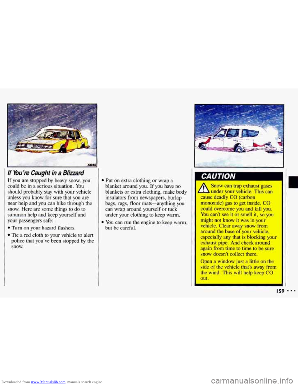CHEVROLET CAVALIER 1993 1.G Owners Manual Downloaded from www.Manualslib.com manuals search engine If You’re Caught in a Blizzard 
If you are  stopped by  heavy snow, you 
could  be 
in a serious situation.  You 
should  probably 
stay with