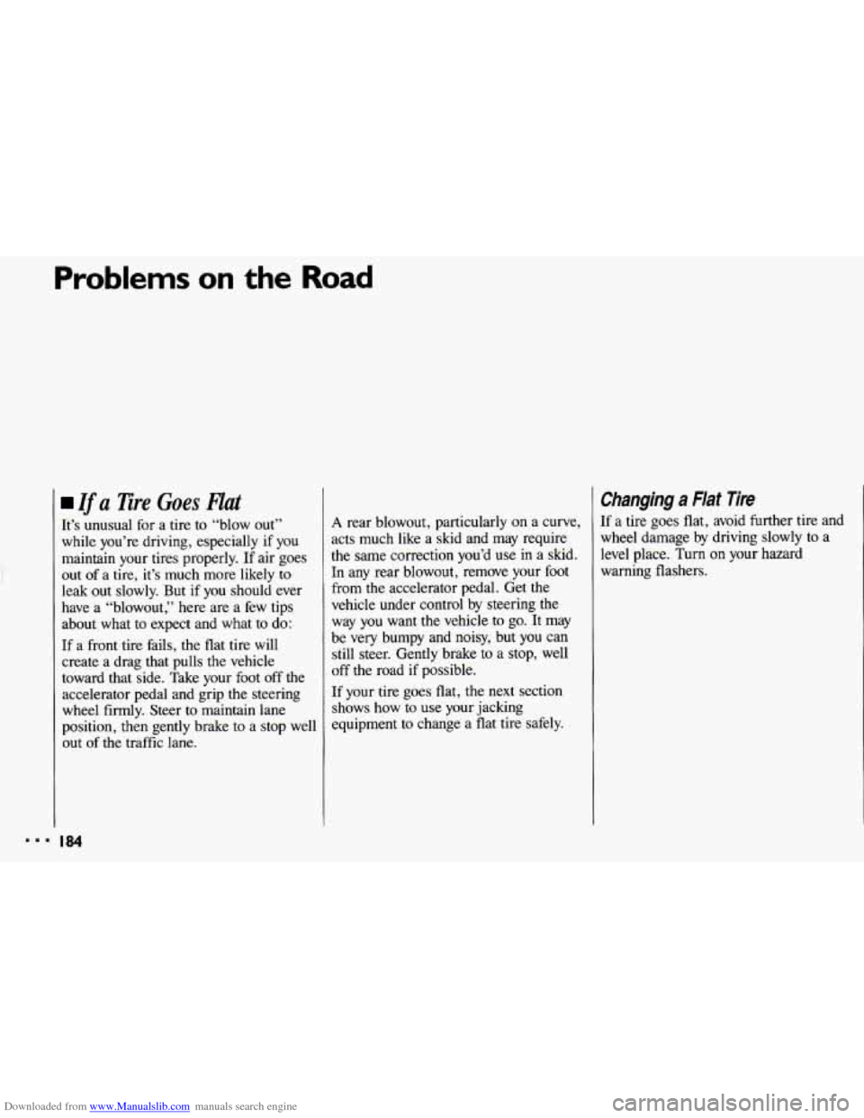 CHEVROLET CAVALIER 1993 1.G Owners Manual Downloaded from www.Manualslib.com manuals search engine Problems on the Road 
Zf a Tire Goes Flat 
It’s unusual  for  a tire to  “blow  out” 
while  you’re  driving, especially  if  you 
main