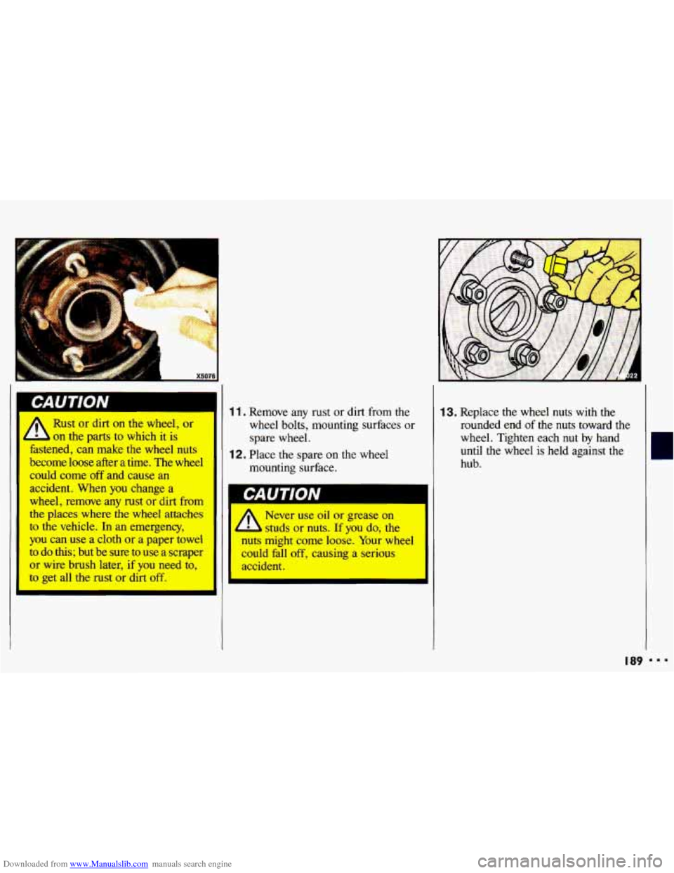 CHEVROLET CAVALIER 1993 1.G Owners Manual Downloaded from www.Manualslib.com manuals search engine Ll X5076 
Rust or dirt on the wheel,  or 
 on the parts  to  which  it  is 
fastened,  can make  the wheel  nuts 
become  loose  after  a  time