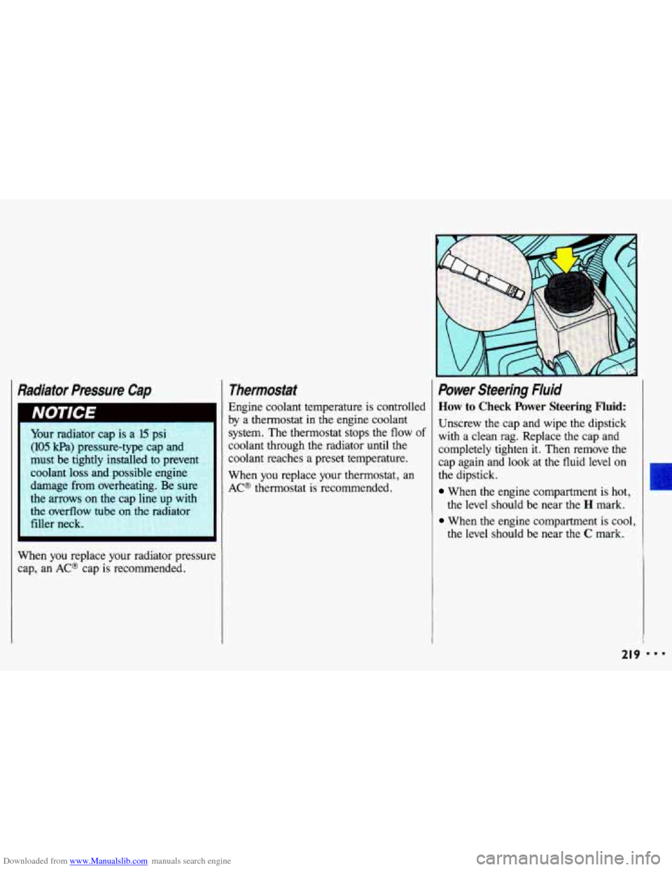CHEVROLET CAVALIER 1993 1.G Owners Manual Downloaded from www.Manualslib.com manuals search engine Radiator  Pressure  Cap 
, .. g.., ,!: Your radiator  cap is a 15 psi 
I.,, . (105 kPa) pressure-type cap  and 
,;:, must  be  tightly  ins
