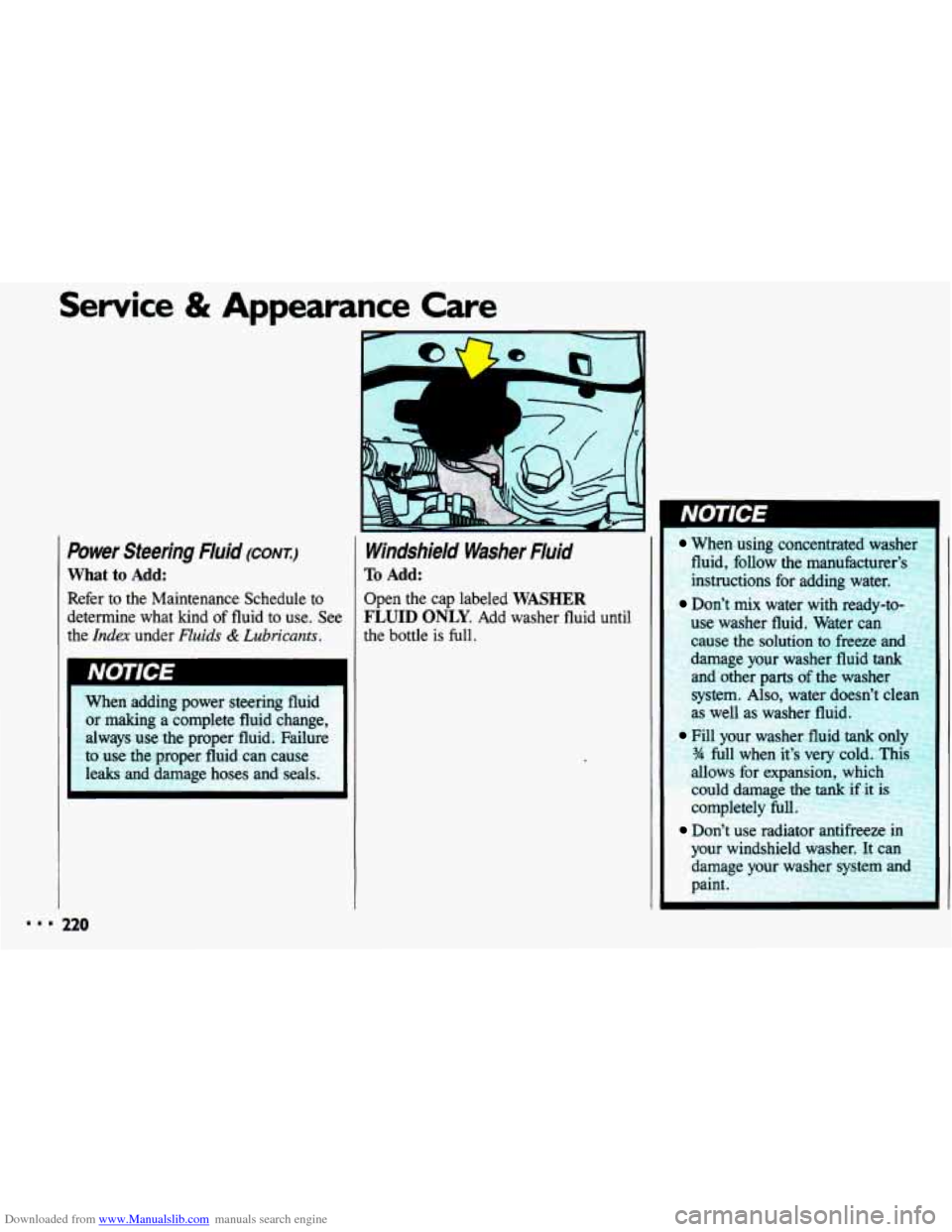 CHEVROLET CAVALIER 1993 1.G Owners Manual Downloaded from www.Manualslib.com manuals search engine ..I 
Service & Appearance  Care 
Power  Steering  Fluid (CONT.) 
What  to Add: 
Refer  to  the  Maintenance  Schedule  to determine  what  kind