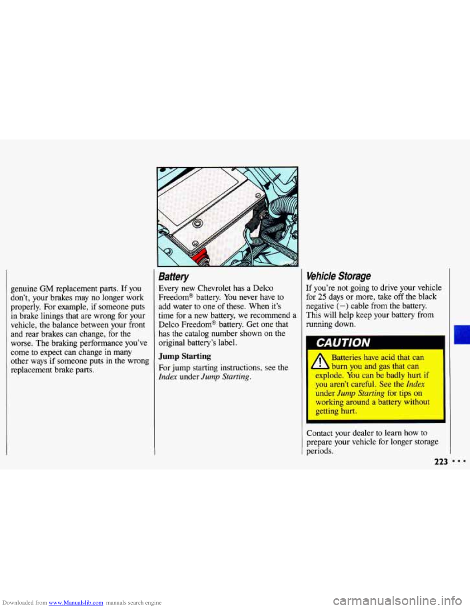 CHEVROLET CAVALIER 1993 1.G Owners Manual Downloaded from www.Manualslib.com manuals search engine genuine GM replacement parts. If  you 
don’t,  your  brakes  may no longer  work 
properly.  For  example,  if someone  puts 
in brake  linin