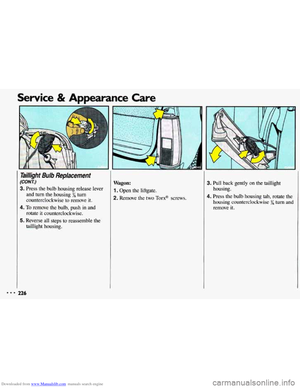 CHEVROLET CAVALIER 1993 1.G Owners Manual Downloaded from www.Manualslib.com manuals search engine DDD 
Service & Appearance  Care 
Tai//ight Bulb Replacement 
(CONr) 
3. Press  the  bulb  housing  release  lever 
and turn the housing turn 
c