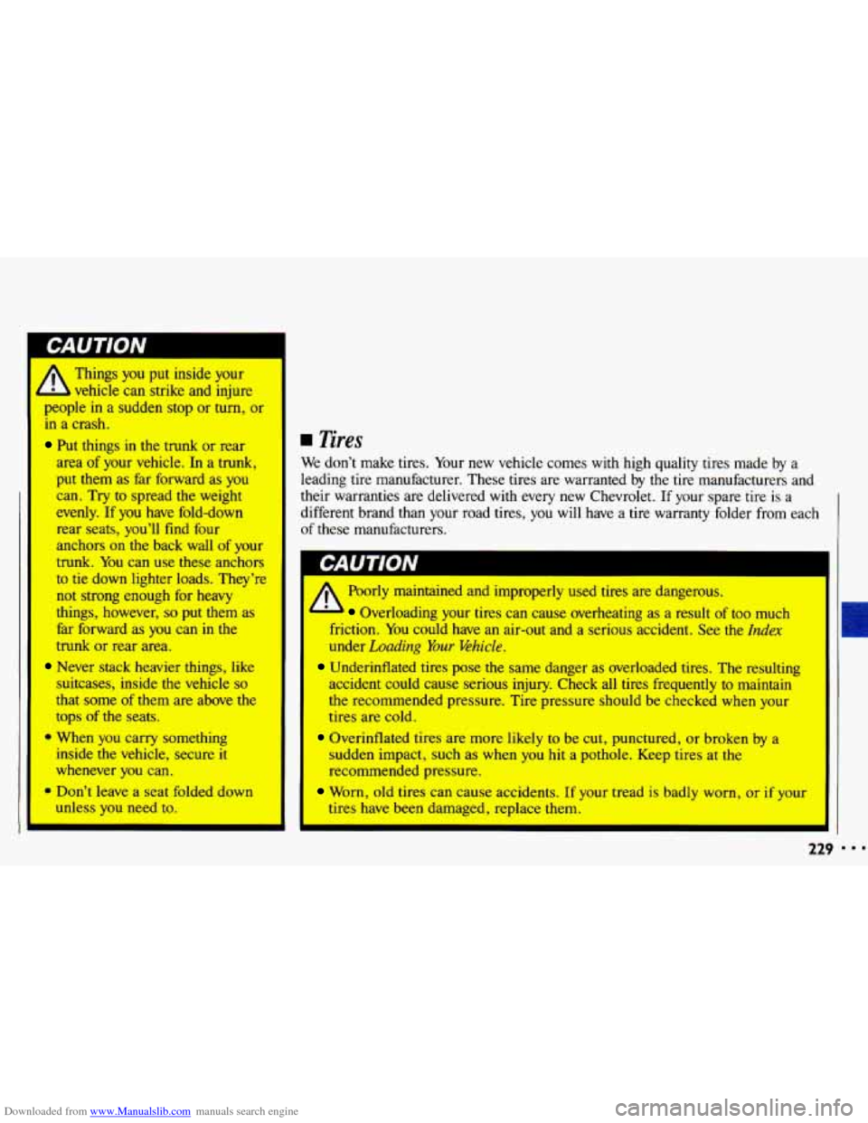 CHEVROLET CAVALIER 1993 1.G Owners Manual Downloaded from www.Manualslib.com manuals search engine 1-- 
- 
Things you= 
strike  and  injure 
people  in 
a sudden  stop  or turn, or 
in 
a crash. 
Put  things  in  the trunk or  rear 
area 
of 