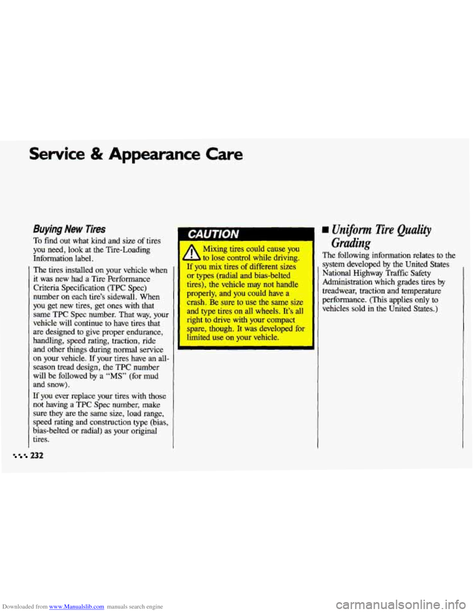 CHEVROLET CAVALIER 1993 1.G Owners Manual Downloaded from www.Manualslib.com manuals search engine Service & Appearance  Care 
Buying New Tires 
To find  out  what  kind  and  size of tires 
you  need,  look  at  the Tire-Loading 
Information