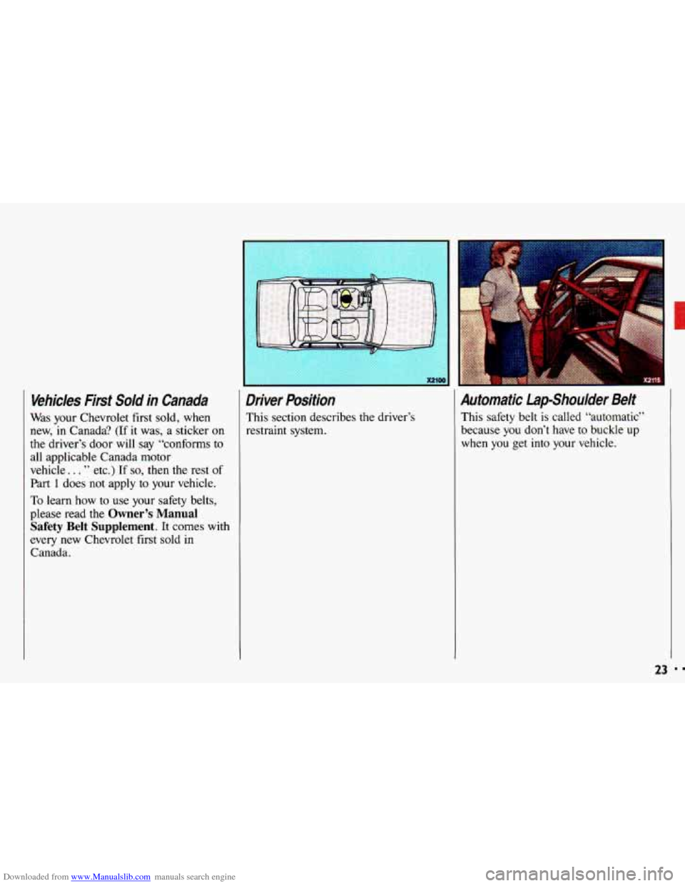 CHEVROLET CAVALIER 1993 1.G Owners Manual Downloaded from www.Manualslib.com manuals search engine Vehicles  First  Sold  in  Canada 
Was your  Chevrolet  first  sold, when 
new, 
in Canada?  (If it was,  a sticker on 
the driver’s  door wi