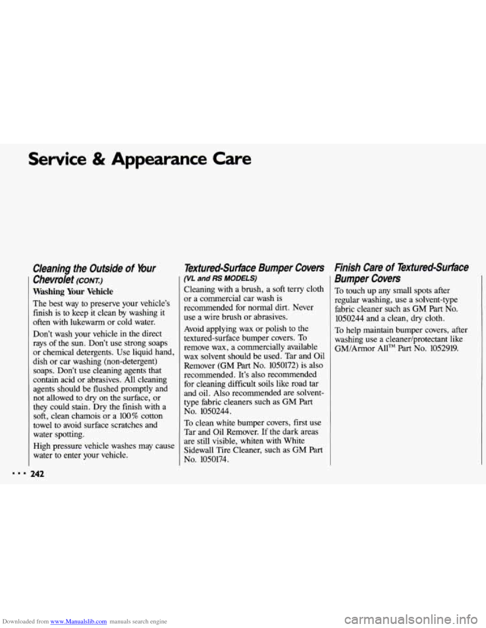 CHEVROLET CAVALIER 1993 1.G Owners Manual Downloaded from www.Manualslib.com manuals search engine ... 
Service & Appearance Care 
Cleaning  the  Outside of Your 
Chevrolet (CONT) 
Washing Your Vehicle 
The best  way  to  preserve  your  vehi