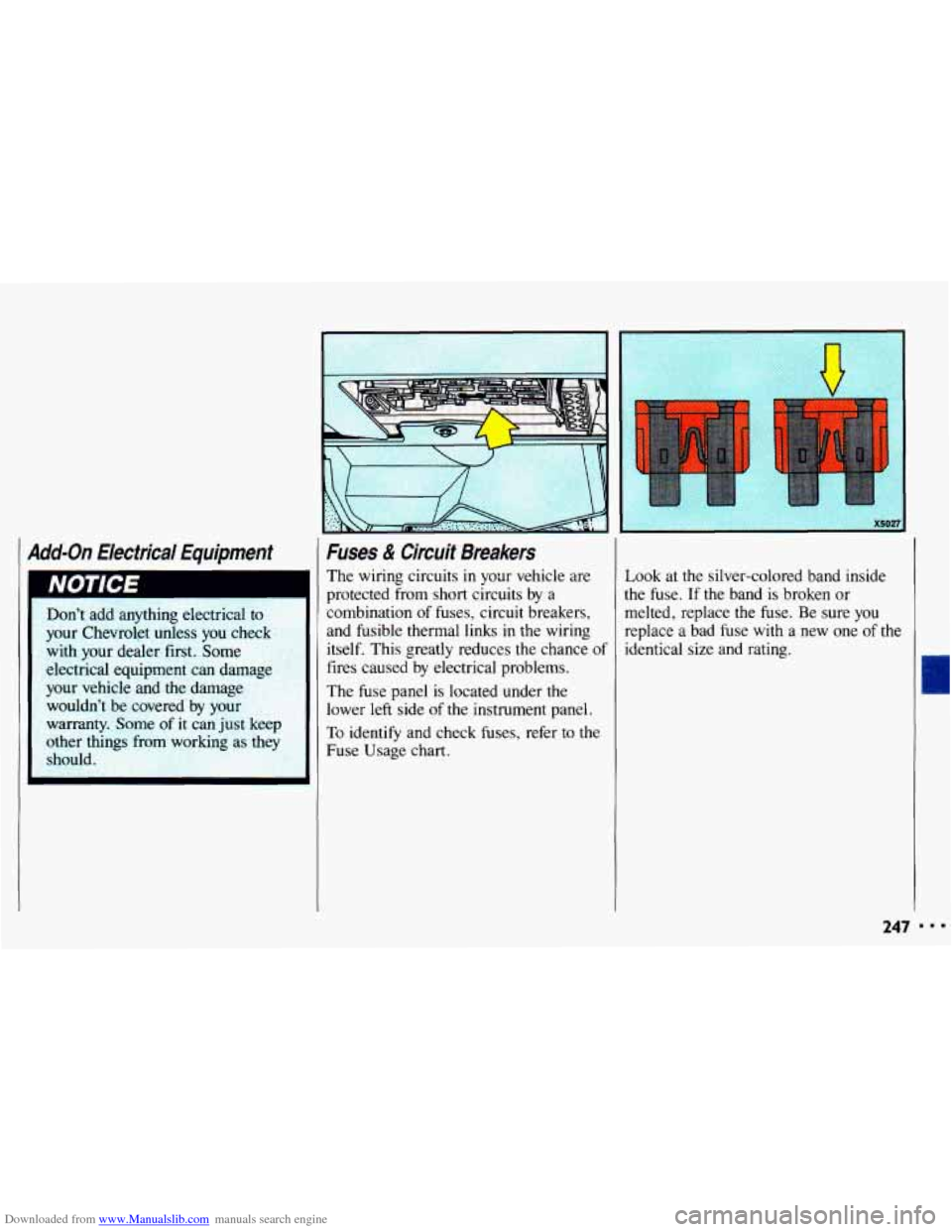 CHEVROLET CAVALIER 1993 1.G Owners Manual Downloaded from www.Manualslib.com manuals search engine Add-on Electrica i Equipment 
Don’t add  anything  electrical to 
your  Chevrolet  unless  you check 
with  your  dealer first.  Some 
electr
