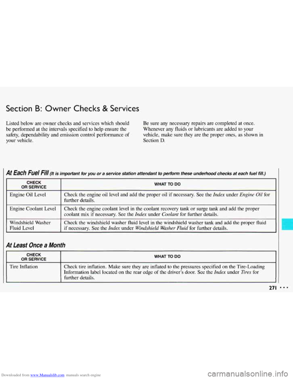 CHEVROLET CAVALIER 1993 1.G Owners Manual Downloaded from www.Manualslib.com manuals search engine Section B: Owner Checks & Services 
Listed  below are owner checks  and  services which  should 
be  performed  at the  intervals  specified  t