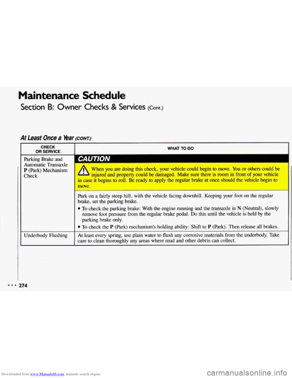CHEVROLET CAVALIER 1993 1.G Owners Manual Downloaded from www.Manualslib.com manuals search engine Maintenance Schedule 
Section B: Owner Checks & Services (Cont.) 
At Least Once a Year (CONT:) 
CHECK 
OR SERVICE WHAT  TO DO ~~ 
Parking  Brak