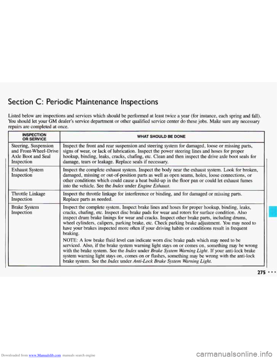 CHEVROLET CAVALIER 1993 1.G Owners Manual Downloaded from www.Manualslib.com manuals search engine Section C: Periodic  Maintenance  Inspections 
Listed  below are inspections  and  services which  should  be  performed  at  least  twice  a y