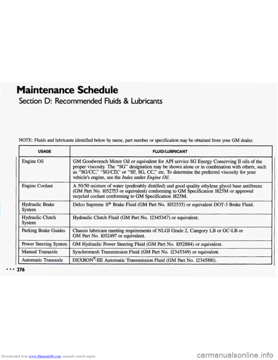 CHEVROLET CAVALIER 1993 1.G Owners Manual Downloaded from www.Manualslib.com manuals search engine Maintenance  Schedule 
Section D: Recommended  Fluids & Lubricants 
NOTE: Fluids and lubricants  identified  below by name, part number or spec