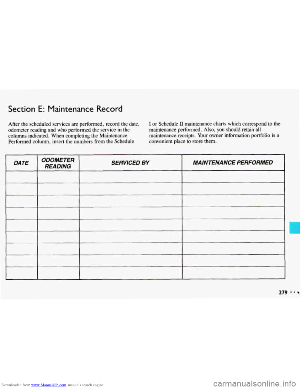 CHEVROLET CAVALIER 1993 1.G Owners Manual Downloaded from www.Manualslib.com manuals search engine Section E: Maintenance Record 
After  the  scheduled  services are performed,  record  the  date, I or  Schedule I1 maintenance  charts  which 