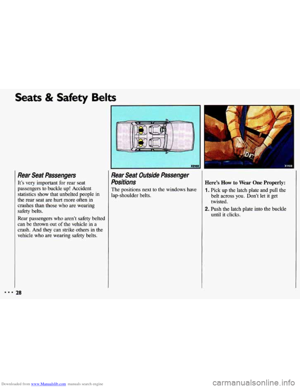 CHEVROLET CAVALIER 1993 1.G Owners Manual Downloaded from www.Manualslib.com manuals search engine Seats & Safety Belts 
Rear  Seat  Passengers 
It’s  very important  for  rear seat 
passengers  to  buckle  up!  Accident 
statistics  show  