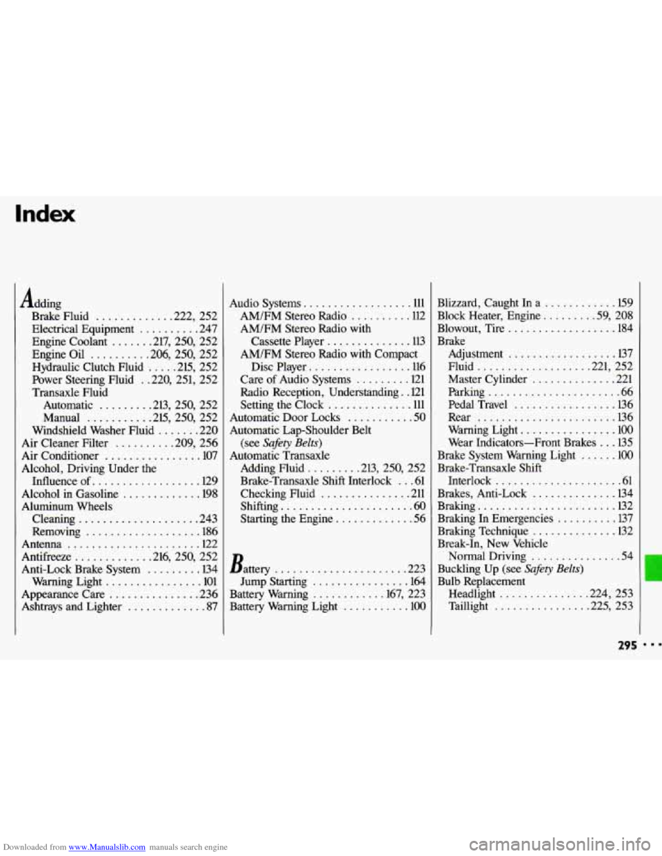 CHEVROLET CAVALIER 1993 1.G Owners Manual Downloaded from www.Manualslib.com manuals search engine Index 
Adding Brake  Fluid 
............ .222.  252 
Electrical Equipment 
.......... 247 
Engine Coolant 
...... .217.  250.  252 
Engine Oil 