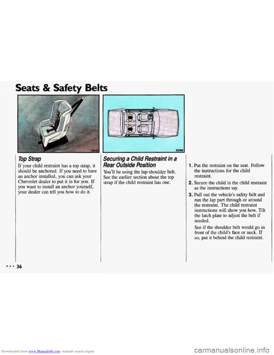 CHEVROLET CAVALIER 1993 1.G Owners Manual Downloaded from www.Manualslib.com manuals search engine Seats & Safety Belts 
..I 
Top Strap 
If your  child  restraint  has  a  top strap, it 
should  be  anchored. 
If you need to  have 
an  anchor