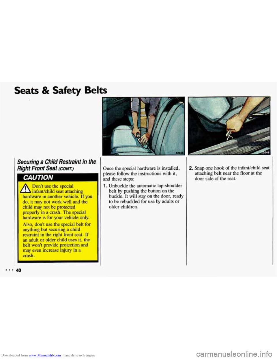 CHEVROLET CAVALIER 1993 1.G Owners Manual Downloaded from www.Manualslib.com manuals search engine Seats & Safety Belts 
Securing a Child  Restraint  in the 
Right  Front  Seat (CONT.) 
yr/ infantkhild  seat  attaching 
hardware  in  another 