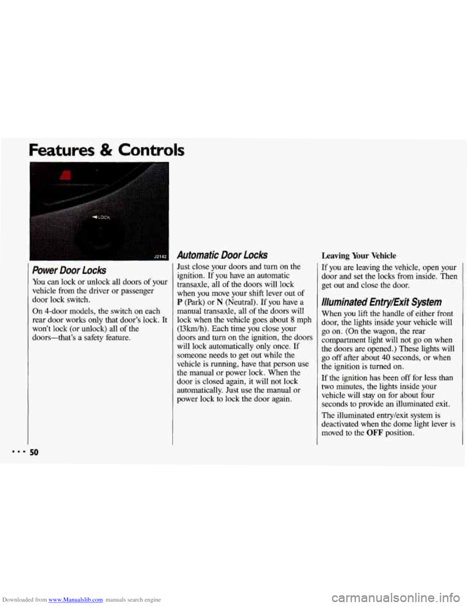 CHEVROLET CAVALIER 1993 1.G Owners Manual Downloaded from www.Manualslib.com manuals search engine Power Door Locks 
You can  lock or unlock  all  doors of  your 
vehicle  from  the driver or  passenger 
door  lock  switch. 
On  4-door  model