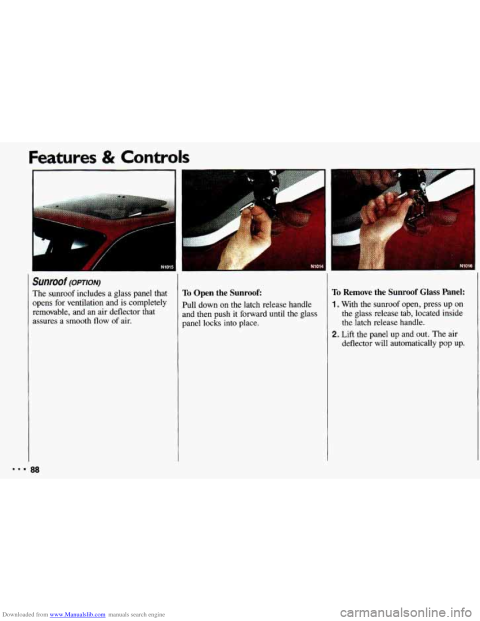 CHEVROLET CAVALIER 1993 1.G Owners Manual Downloaded from www.Manualslib.com manuals search engine I, 
Sunroof (omoN) 
The sunroof  includes  a  glass panel  that 
opens  for  ventilation  and  is completely 
removable,  and  an  air deflecto