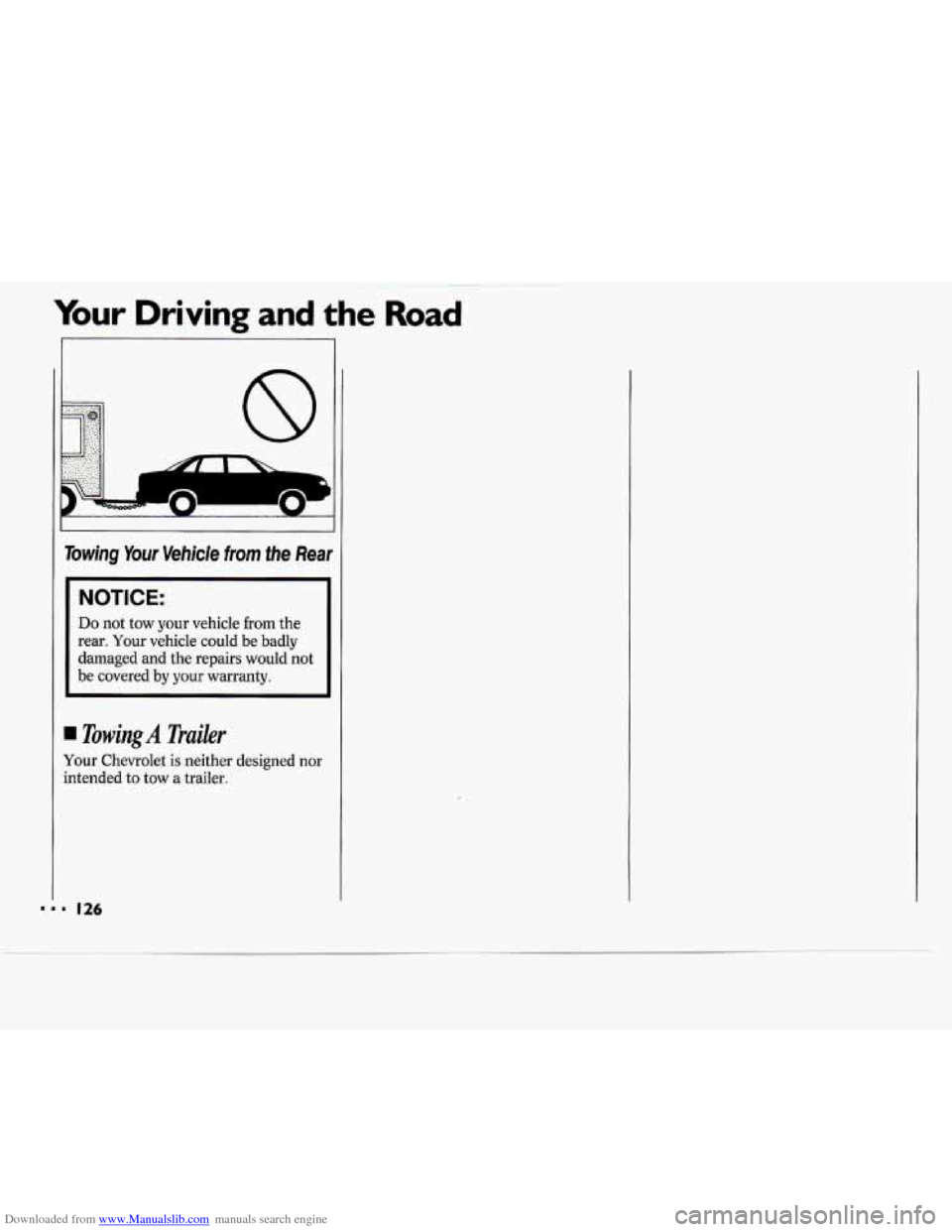 CHEVROLET CAVALIER 1994 1.G Owners Manual Downloaded from www.Manualslib.com manuals search engine Your Driving  and the Road 
n 0 
Towing Your Vehicle from the Rear 
I NOTICE: 
Do not tow your vehicle  from  the 
rear.  Your  vehicle  could 