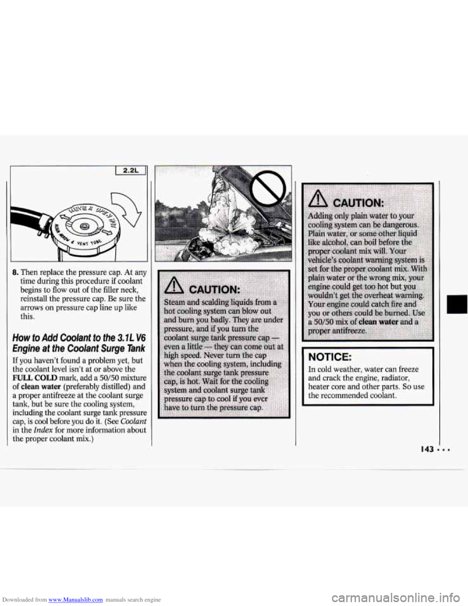 CHEVROLET CAVALIER 1994 1.G Owners Manual Downloaded from www.Manualslib.com manuals search engine II 
R 
8. Then replace  the pressure  cap. At anj 
time  during  this procedure 
if coolant 
begins  to flow 
out of the  filler  neck, 
reinst