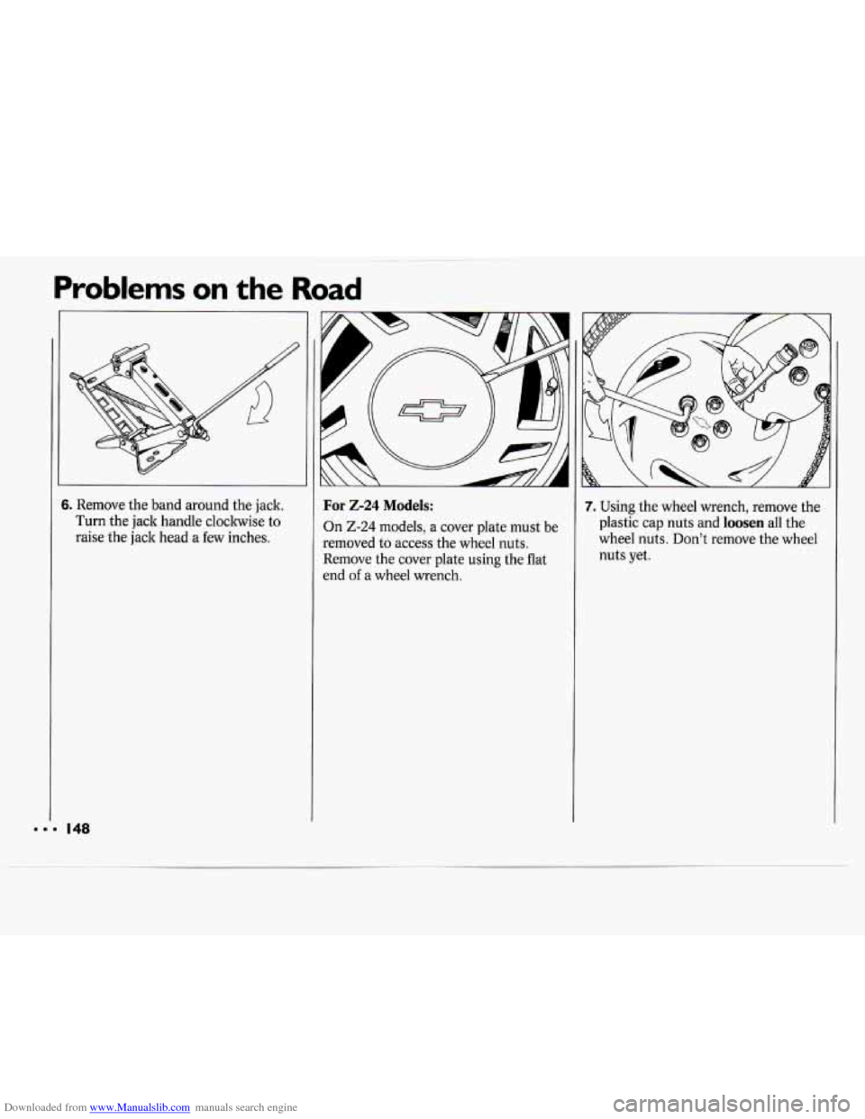 CHEVROLET CAVALIER 1994 1.G Owners Manual Downloaded from www.Manualslib.com manuals search engine Problems on the Road 
5. Remove the band  around  the  jack. 
Turn  the jack  handle  cloclnvise  to 
raise  the jack  head  a few  inches. For