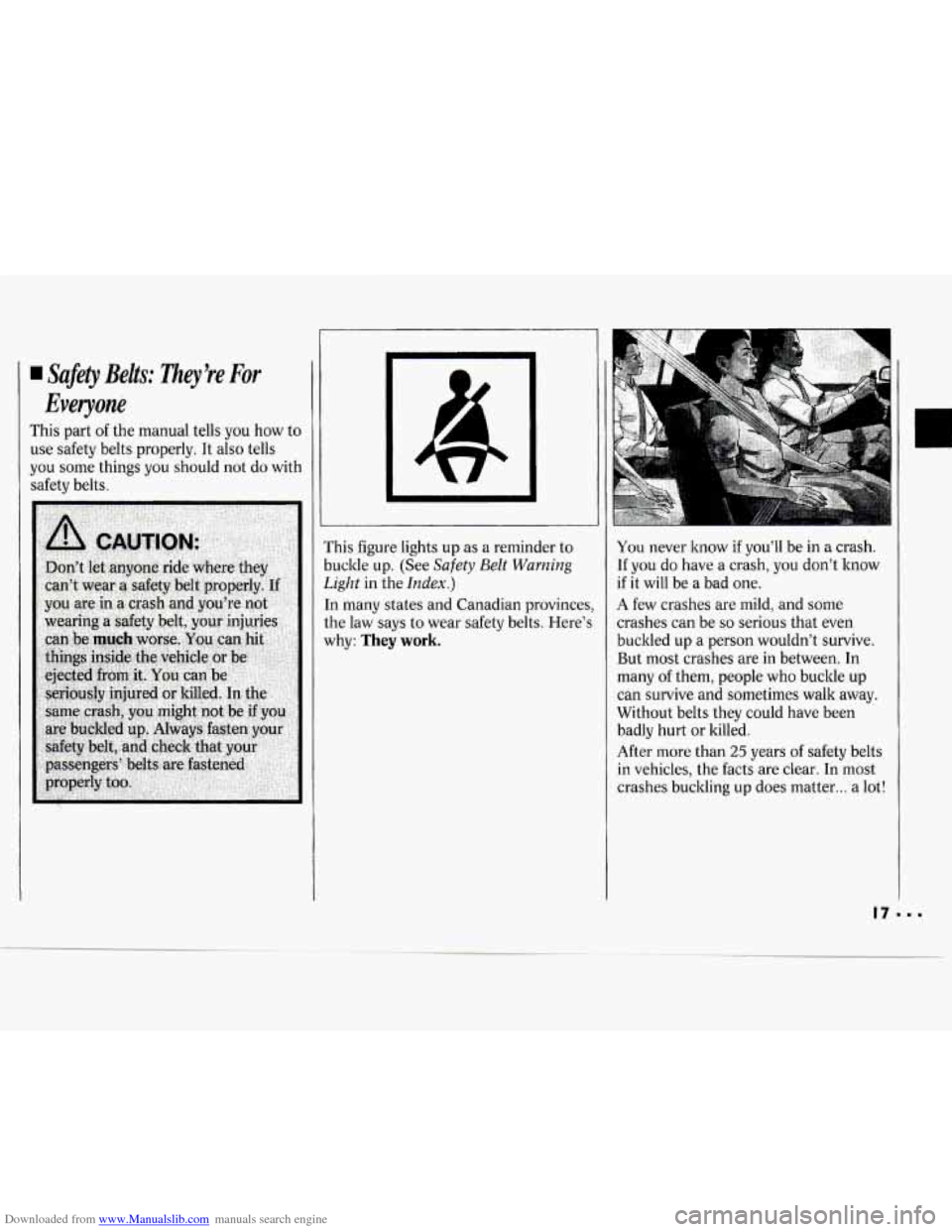CHEVROLET CAVALIER 1994 1.G Owners Manual Downloaded from www.Manualslib.com manuals search engine Safety Belts: They’re For 
Everyone 
This part of the manual  tells  you  how  to 
use  safety  belts  properly.  It also  tells 
you  some t