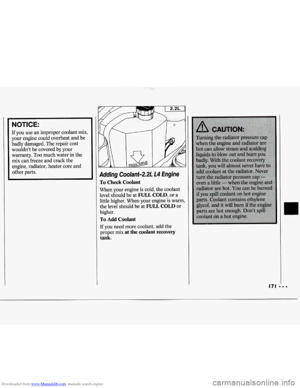 CHEVROLET CAVALIER 1994 1.G Owners Manual Downloaded from www.Manualslib.com manuals search engine NOTICE: 
If you use an improper  coolant  mix, 
your  engine  could  overheat  and be 
badly  damaged.  The repair  cost 
wouldnt  be  covered
