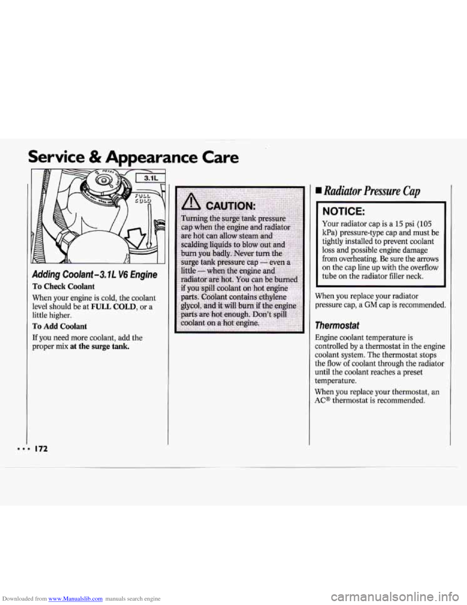 CHEVROLET CAVALIER 1994 1.G Owners Manual Downloaded from www.Manualslib.com manuals search engine Dl 
~  ~~  ~~  ~ 
Service & Appearance  Care 
ID 
Adding  Coolant -3. IL V6 Engine 
To Check  Coolant 
When  your  engine  is  cold, the coolan