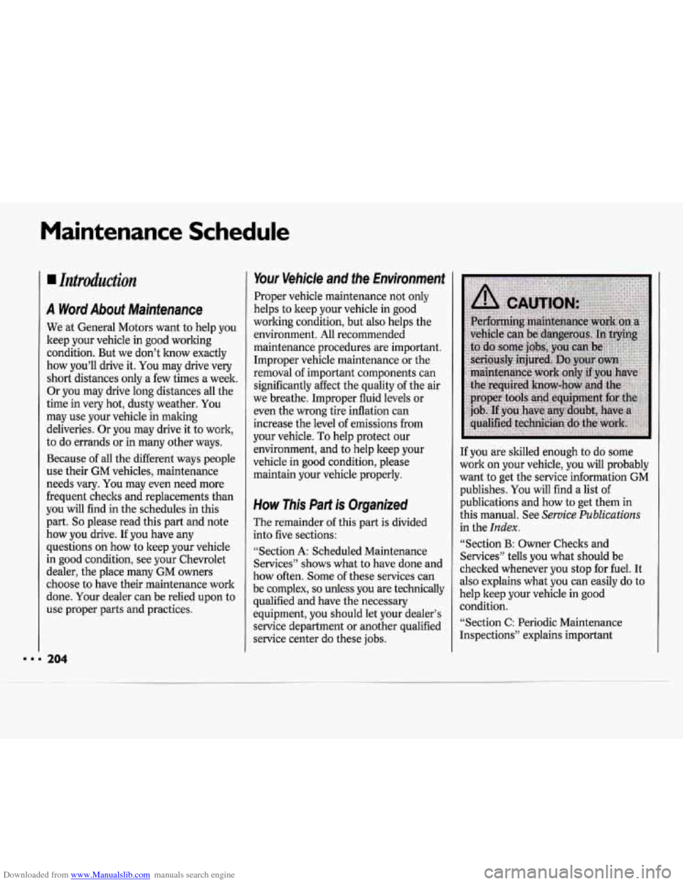 CHEVROLET CAVALIER 1994 1.G Owners Manual Downloaded from www.Manualslib.com manuals search engine Maintenance  Schedule 
BB 
A Word About Maintenance 
We at General Motors want  to help  you 
keep  your  vehicle  in good  working 
condition.